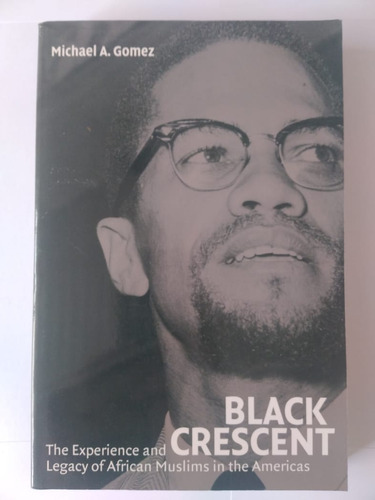 Livro Michael Gomez Black Crescent: The Experience And Legacy Of African Muslims In The Americas (Usado)