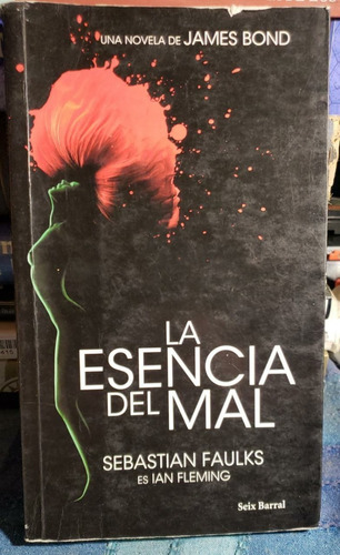 La Esencia Del Mal - Sebastián Faulks - Ian Fleming