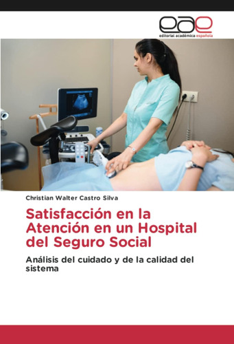 Libro: Satisfacción En La Atención En Un Hospital Del Seguro