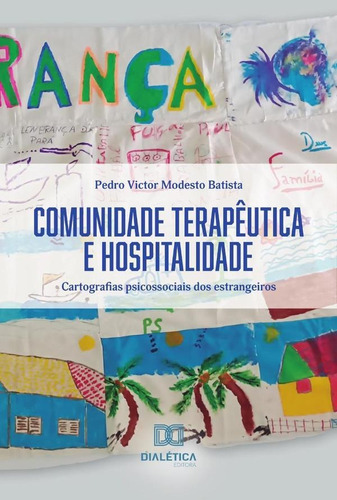 Comunidade Terapêutica E Hospitalidade, De Pedro Victor Modesto Batista. Editorial Dialética, Tapa Blanda En Portugués, 2022