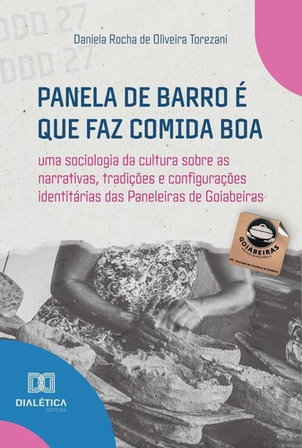 Panela De Barro É Que Faz Comida Boa, De Daniela Rocha De Oliveira Torezani. Editorial Dialética, Tapa Blanda En Portugués, 2022