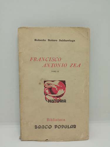 Francisco Antonio Zea - Roberto Botero Saldarriaga - Tomo 2 