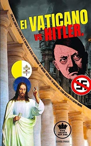 Libro: El Vaticano Vs Hitler. Como Roma Condeno La Alemania