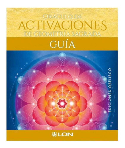 Oraculo De Activaciones De Geometria Sagrada (libro+cartas)