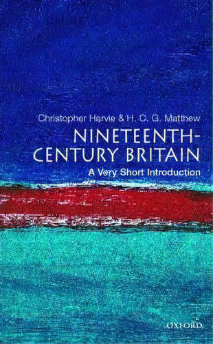 Nineteenth-century Britain: A Very Short Introduction, De Christopher Harvie. Editorial Oxford University Press, Tapa Blanda En Inglés