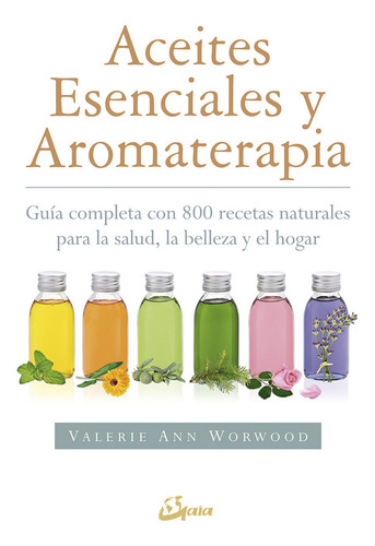 Aceites Esenciales Y Aromaterapia - Worwood, Valerie Ann