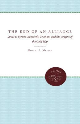 Libro The End Of An Alliance: James F. Byrnes, Roosevelt,...