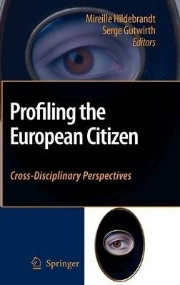 Profiling The European Citizen - Mireille Hildebrandt (ha...