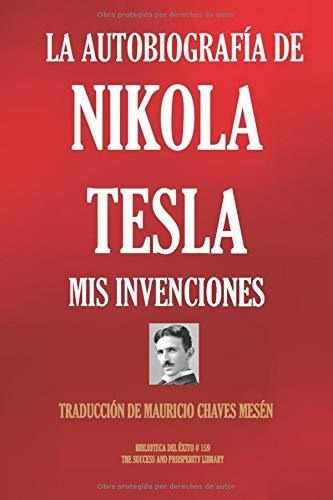 Libro : La Autobiografía De Nikola Tesla Mis Invenciones...