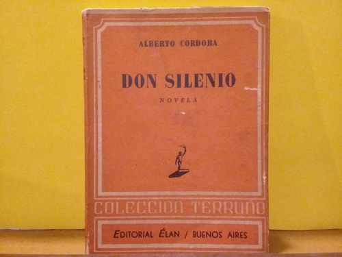 Don Silenio - Alberto Cordoba - Edit Elan - 2ª Edicion 1944