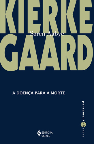 A Doença Para A Morte, De Soren A. Kierkgaard. Editora Vozes, Capa Mole Em Português