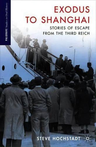 Exodus To Shanghai : Stories Of Escape From The Third Reich, De Steve Hochstadt. Editorial Palgrave Macmillan, Tapa Blanda En Inglés
