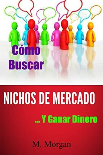 Libro: Cómo Buscar Nichos De Mercado...y Ganar Dinero