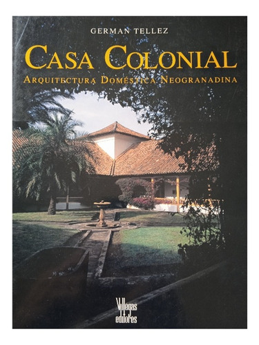 Casa Colonial Arquitectura Doméstica Neogranadina G. Tellez