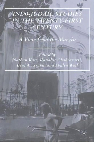 Indo-judaic Studies In The Twenty-first Century : A View From The Margin, De Nathan Katz. Editorial Palgrave Usa, Tapa Dura En Inglés