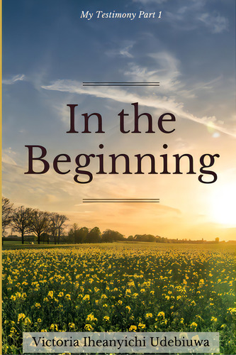 In The Beginning, De Udebiuwa, Victoria Iheanyichi. Editorial Lightning Source Inc, Tapa Blanda En Inglés