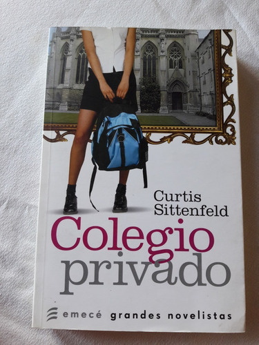 Colegio Privado - Curtis Sittenfeld - Emece 2006