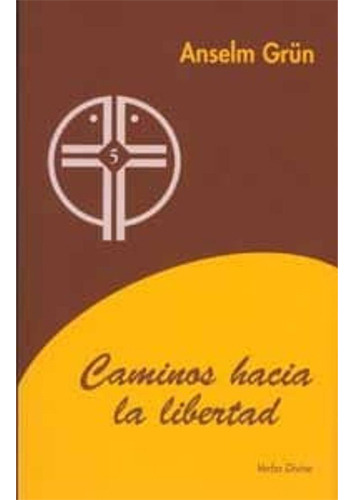 Caminos Hacia La Libertad, De Grün, Anselm. Editorial Verbo Divino, Tapa Blanda En Español