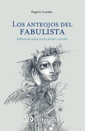 Los Anteojos Del Fabulista: Reflexiones Sobre El Arte De Lee