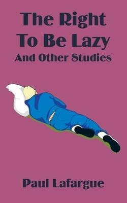 Libro The Right To Be Lazy And Other Studies - Paul Lafarge