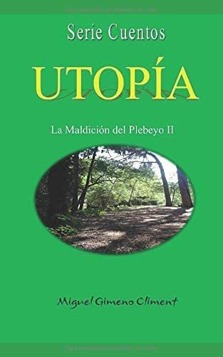 Libro: Utopía: La Maldición Del Plebeyo Ii (serie Cuentos)