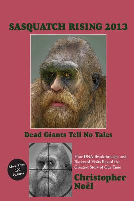 Libro Sasquatch Rising 2013: Dead Giants Tell No Tales: H...