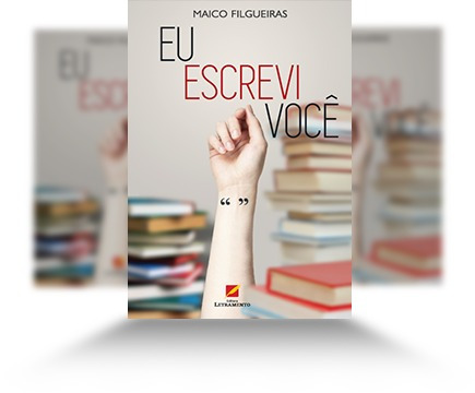 Livro: Eu Escrevi Você - Maico Filgueiras