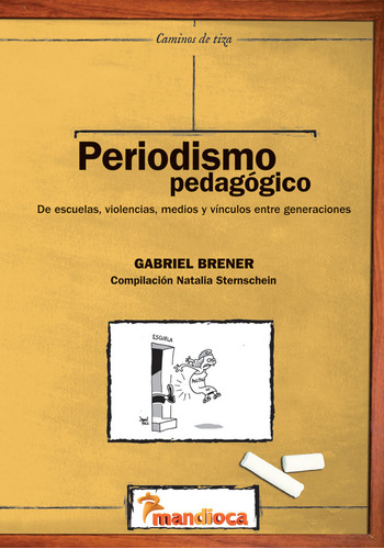 Periodismo Pedagogico, De Gabriel Brener. Editorial Mandioca En Español