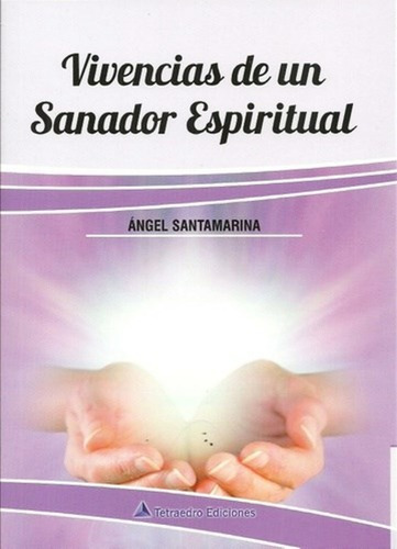Libro Vivencias De Un Sanador Espiritual - Angel Santamarina
