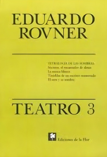 Teatro 3 Rovner Eduardo, De Rovner, Eduardo. Editorial De La Flor, Tapa Tapa Blanda En Español