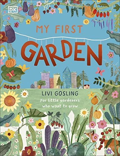 My First Garden: For Little Gardeners Who Want To Grow (libro En Inglés), De Gosling, Livi. Editorial Dk Children, Tapa Pasta Dura En Inglés, 2023