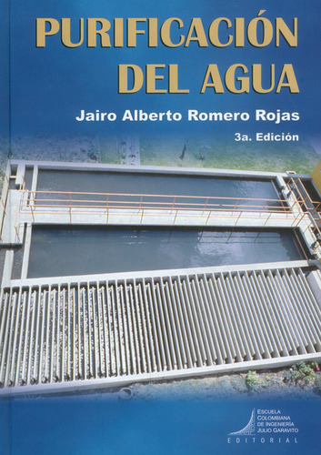 Purificacion Del Agua, De Romero Rojas, Jairo Alberto. Editorial Editorial Escuela Colombiana De Ingenieria, Tapa Blanda En Español