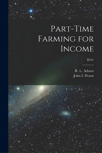 Part-time Farming For Income; B581, De Adams, R. L. (richard Laban) 1883-1957. Editorial Hassell Street Pr, Tapa Blanda En Inglés