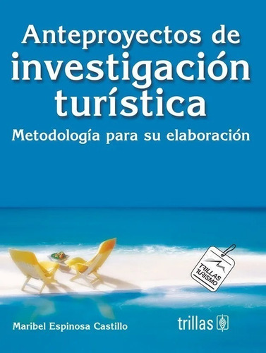 Anteproyectos De Investigacion Turistica, De Espinosa Castillo, Maribel. Editorial Trillas, Tapa Blanda En Español