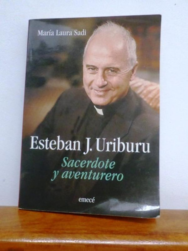 Esteban J. Uriburu - Sacerdote Y Aventurero - Maria L. Sadi (Usado)