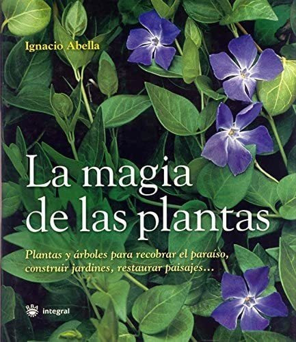 La Magia De Las Plantas - Ignacio Abella