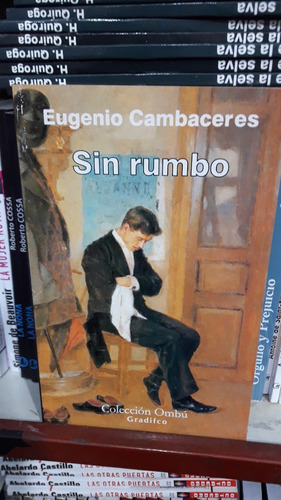 Sin Rumbo Eugenio Cambaceres Ombu Gradifco Nuevo *