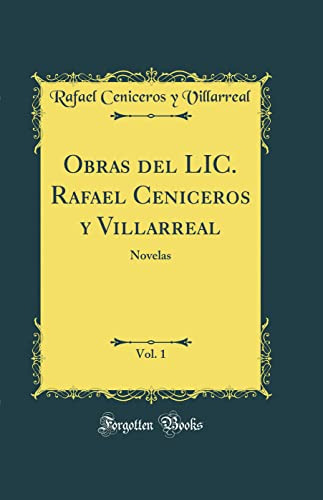 Obras Del Lic. Rafael Ceniceros Y Villarreal, Vol. 1: Novela