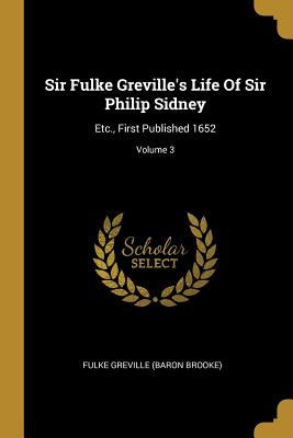 Libro Sir Fulke Greville's Life Of Sir Philip Sidney: Etc...