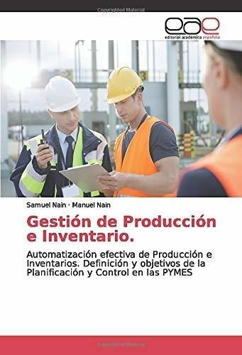 Gestión De Producción E Inventario.: Automatización Efectiva