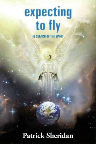 Expecting To Fly, De Patrick Sheridan. Editorial Authorhouse, Tapa Blanda En Inglés