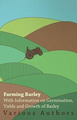 Libro Farming Barley - With Information On Germination, Y...