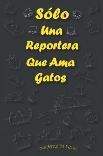 Solo Una Reportera Que Ama Gatos: Cuaderno Como Regalo Para