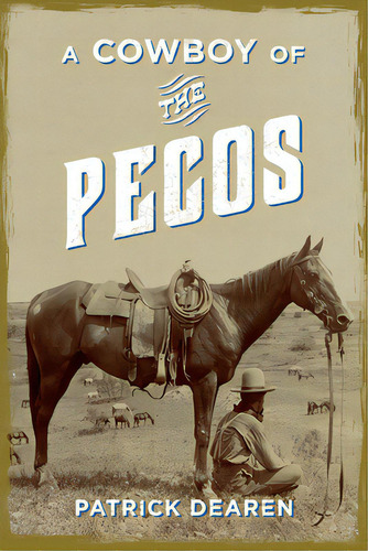 A Cowboy Of The Pecos, De Dearen, Patrick. Editorial Rowman & Littlefield, Tapa Blanda En Inglés