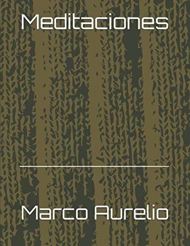 Meditaciones - Aurelio, Marco, de Aurélio, Marco. Editorial Independently Published en español