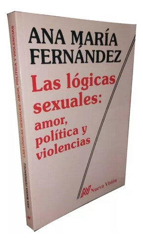 Las Lógicas Sexuales, Ana María Fernández, Nueva Visión