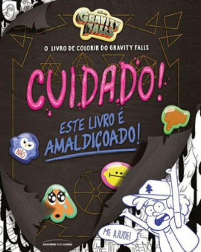 O Livro De Colorir Do Gravity Falls: Cuidado! Este Livro É Amaldiçoado!, De Cicierega, Emmy. Editora Universo Dos Livros, Capa Mole Em Português