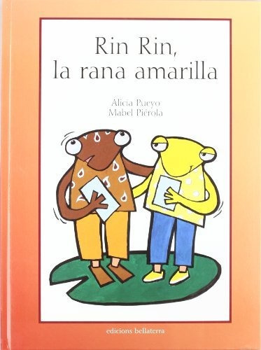 Rin Rin, La Rana Amarilla, De Alicia Pueyo. Editorial Edicions Bellaterra, Tapa Blanda En Español, 2007
