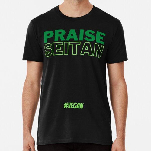 Remera Alabanza A Seitan (humor Vegano) Algodon Premium