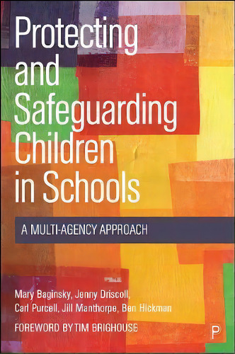 Protecting And Safeguarding Children In Schools : A Multi-agency Approach, De Mary Baginsky. Editorial Bristol University Press, Tapa Blanda En Inglés